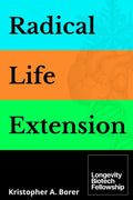 Radical Life Extension: Technological Strategies to Defeat Aging