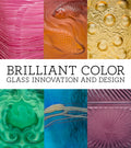 Brilliant Color: Glass Innovation and Design