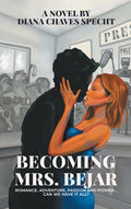 Becoming Mrs. Bejar: Romance, Adventure, Passion and Power... Can we have it all?