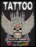 Tattoo Adult Color by Number Coloring Book: 30 Unique Images Including Sugar Skulls, Dragons, Flowers, Butterflies, Dreamcatchers and More!