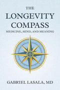 The Longevity Compass: Medicine, Mind, and Meaning