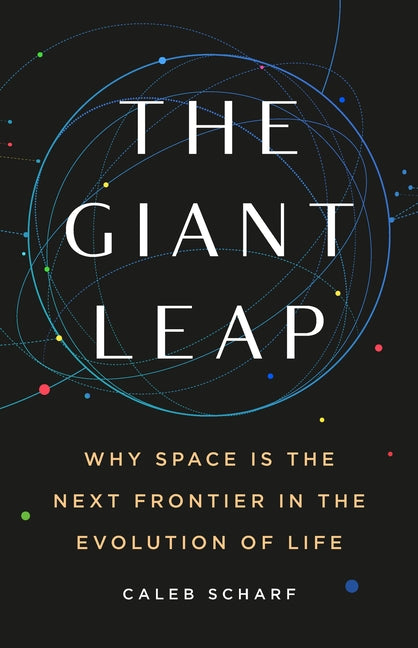 The Giant Leap: Why Space Is the Next Frontier in the Evolution of Life