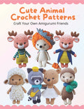 Cute Animal Crochet Patterns: Craft Your Own Amigurumi Friends: Step-by-Step Guides to Craft Cute Animal Friends for All Skill Levels, Beginner-Frie