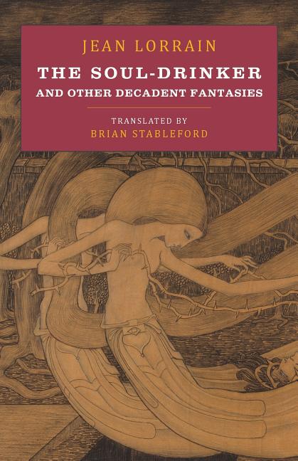 The Soul-Drinker: and Other Decadent Fantasies