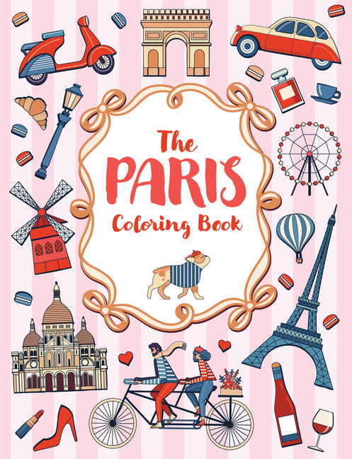 The Paris Coloring Book: A Colorful and Creative Journey Through One of the World's Most Mesmerizing Cities