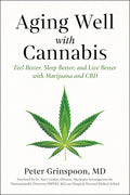 Aging Well with Cannabis: Feel Better, Sleep Better, and Live Better with Marijuana and CBD