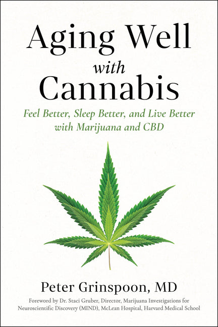Aging Well with Cannabis: Feel Better, Sleep Better, and Live Better with Marijuana and CBD
