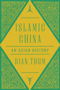 Islamic China: An Asian History