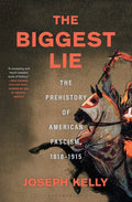 The Biggest Lie: The Prehistory of American Fascism, 1818-1915