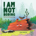 I Am Not Boring: The True-Life Story of a Log