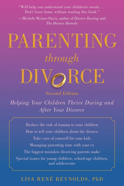Parenting Through Divorce: Helping Your Children Thrive During and After the Split (Edition, Second)