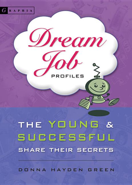 Dream Job Profiles: The Young & Successful Share Their Secrets