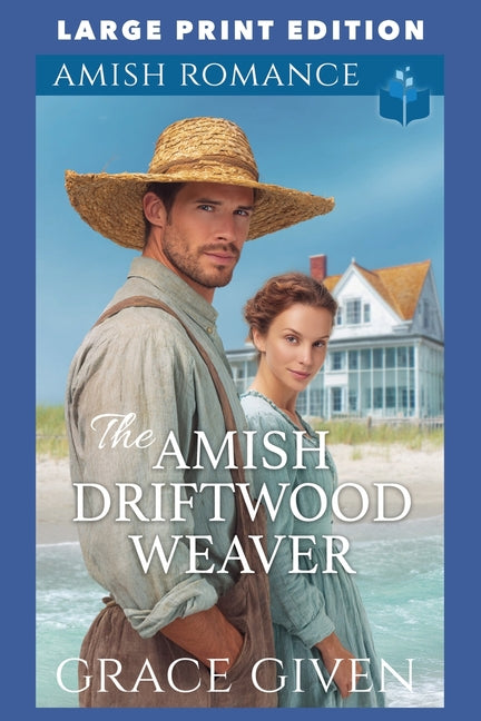 The Amish Driftwood Weaver: Large Print Edition