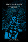 Crawling Horror: Creeping Tales of the Insect Weird