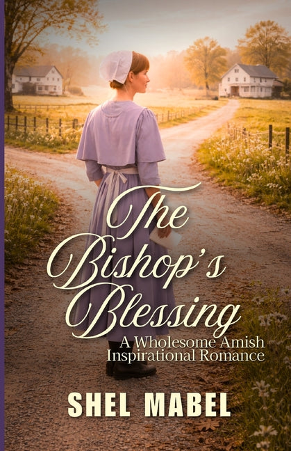 The Bishop's Blessing: A Wholesome Amish Inspirational Romance