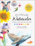 20-Minute Watercolor: 52 Projects Using 7 Paint Colors and 1 Brush - Beginner Friendly Projects to Build a Daily Painting Habit