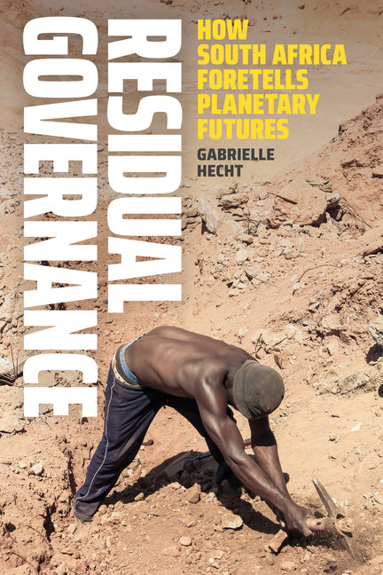 Residual Governance: How South Africa Foretells Planetary Futures