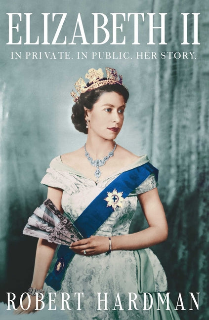 Elizabeth II: In Private. in Public. Her Story.