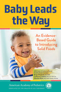 Baby Leads the Way: An Evidence-Based Guide to Introducing Solid Foods