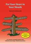 Put Your Heart in Your Mouth: Natural Treatment for Atherosclerosis, Angina, Heart Attack, High Blood Pressure, Stroke, Arrhythmia, Peripheral Vascula