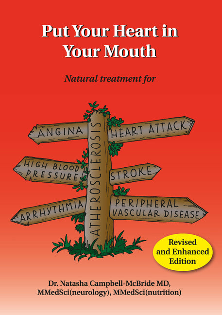 Put Your Heart in Your Mouth: Natural Treatment for Atherosclerosis, Angina, Heart Attack, High Blood Pressure, Stroke, Arrhythmia, Peripheral Vascula