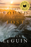 The Found and the Lost: The Collected Novellas of Ursula K. Le Guin (Reissue)