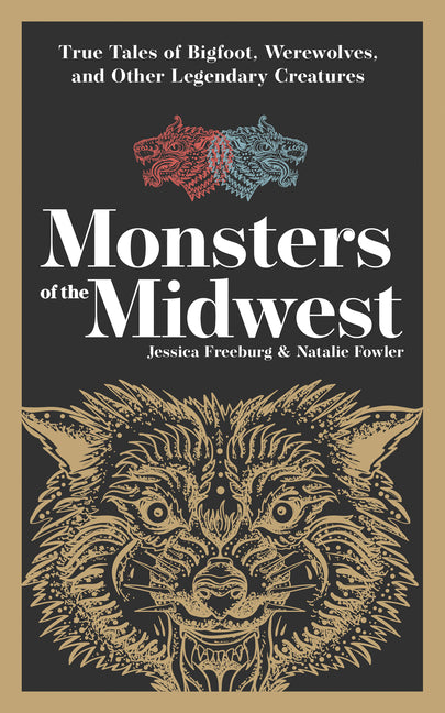 Monsters of the Midwest: True Tales of Bigfoot, Werewolves, and Other Legendary Creatures (Revised)