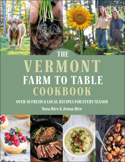 The Vermont Farm to Table Cookbook: Over 50 Fresh & Local Recipes for Every Season
