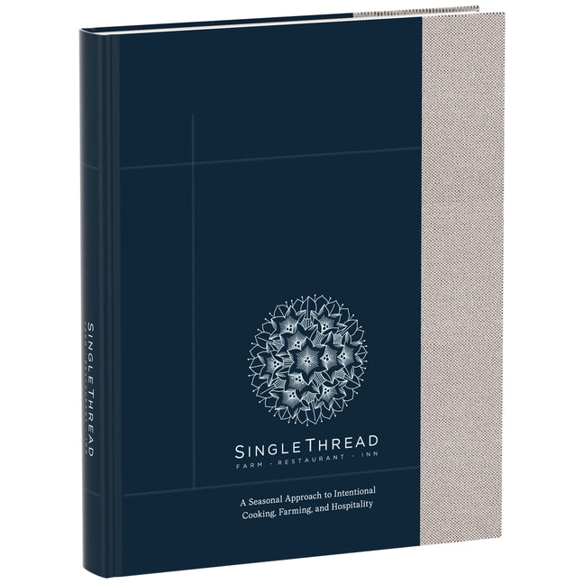 Singlethread: A Seasonal Approach to Intentional Cooking, Farming, and Hospitality