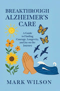 Breakthrough Alzheimer's Care