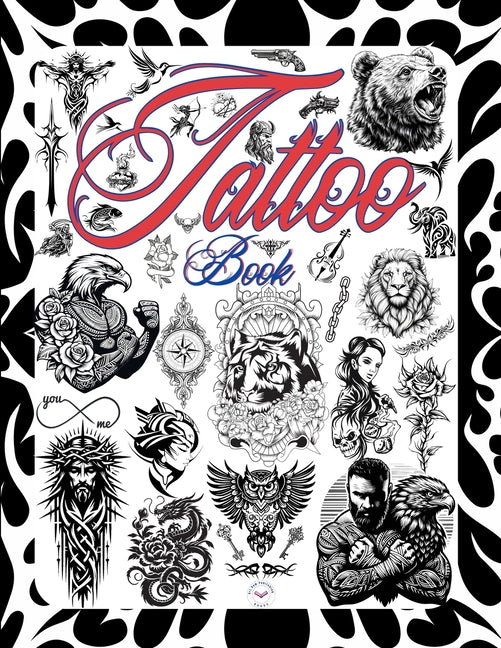 Tattoo Book: Tattoo Design Book . 800 Tattoo Ideas for Artists, Professionals, and Beginners.