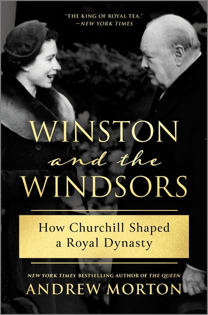 Winston and the Windsors: How Churchill Shaped a Royal Dynasty (Original)