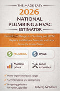 The Made Easy 2026 National Plumbing & HVAC Estimator: Current Cost Ranges for Plumbing and HVAC Repairs, Installations, Materials, and Labor Across the U
