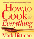 How to Cook Everything--Completely Revised Twentieth Anniversary Edition: Simple Recipes for Great Food
