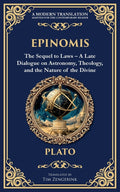 Epinomis: The Sequel to Laws - A Late Dialogue on Astronomy, Theology, and the Nature of the Divine