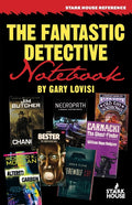 The Fantastic Detective Notebook: A Survey and Index to Cross-Genre Mystery & Detective Novels in Science Fiction, Fantasy and Horror