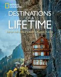 Destinations of a Lifetime: 225 of the World's Most Amazing Places