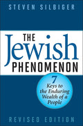 The Jewish Phenomenon: Seven Keys to the Enduring Wealth of a People (Revised)