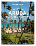 Lonely Planet Experience Aruba, Bonaire & Curacao: Includes Bonaire & Curaçao