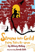 Straw Into Gold: Fairy Tales Re-Spun