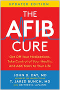 The Afib Cure, Updated Edition: Get Off Your Medications, Take Control of Your Health, and Add Years to Your Life (Revised)