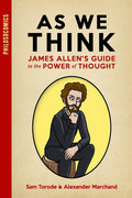As We Think: James Allen's Guide to the Power of Thought
