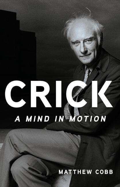 Crick: A Mind in Motion
