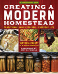Creating a Modern Homestead: Traditional Skills for Real, Everyday Life