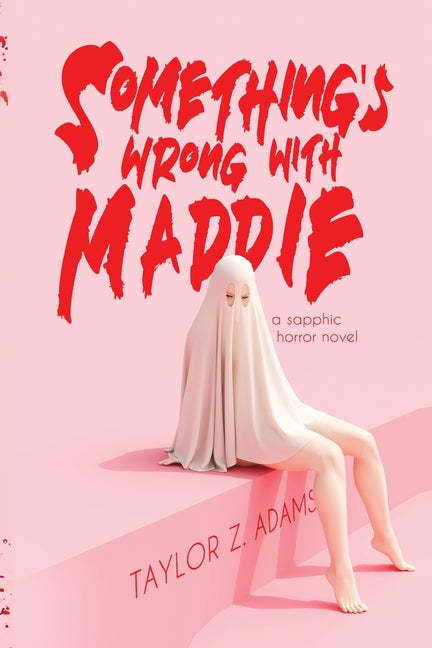 Something's Wrong With Maddie: A Sapphic Horror Novel