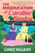 The Miseducation of Caroline Bingley: A Sapphic Regency Historical Romance of Forbidden Love (Original)