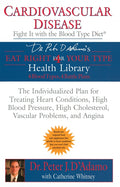 Cardiovascular Disease: Fight it with the Blood Type Diet: The Individualized Plan for Treating Heart Conditions, High Blood Pressure, HighCholesterol