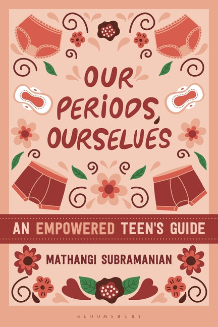 Our Periods, Ourselves: An Empowered Teen's Guide