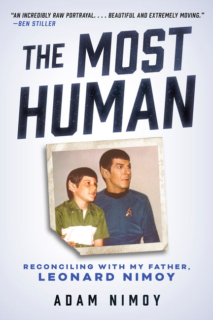 The Most Human: Reconciling with My Father, Leonard Nimoy