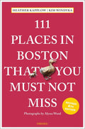 111 Places in Boston That You Must Not Miss: 4th Edition (Edition, Revised)